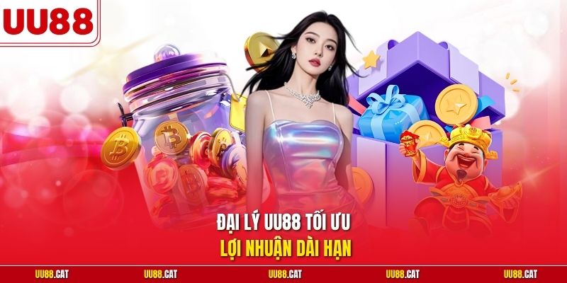 Đại lý UU88 tối ưu lợi nhuận dài hạn