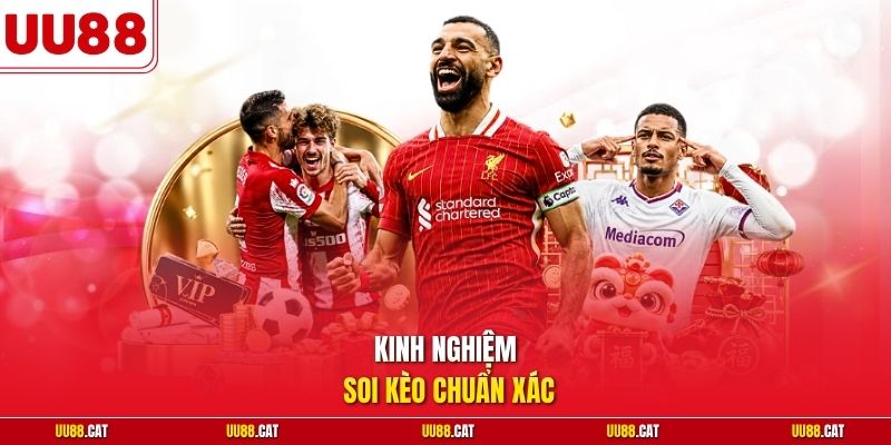 Kinh nghiệm soi kèo chuẩn xác
