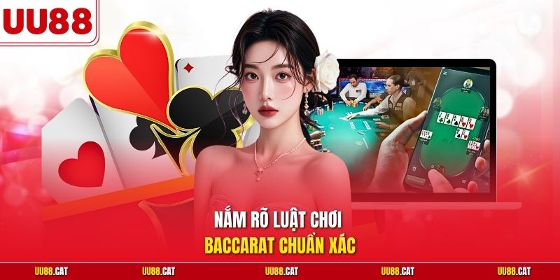 Nắm rõ luật chơi Baccarat chuẩn xác