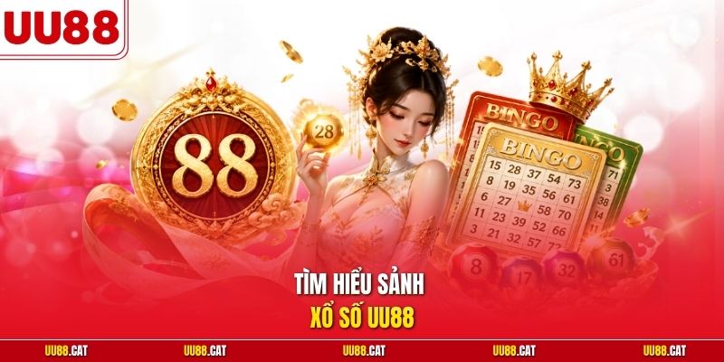 Tìm hiểu sảnh xổ số UU88 